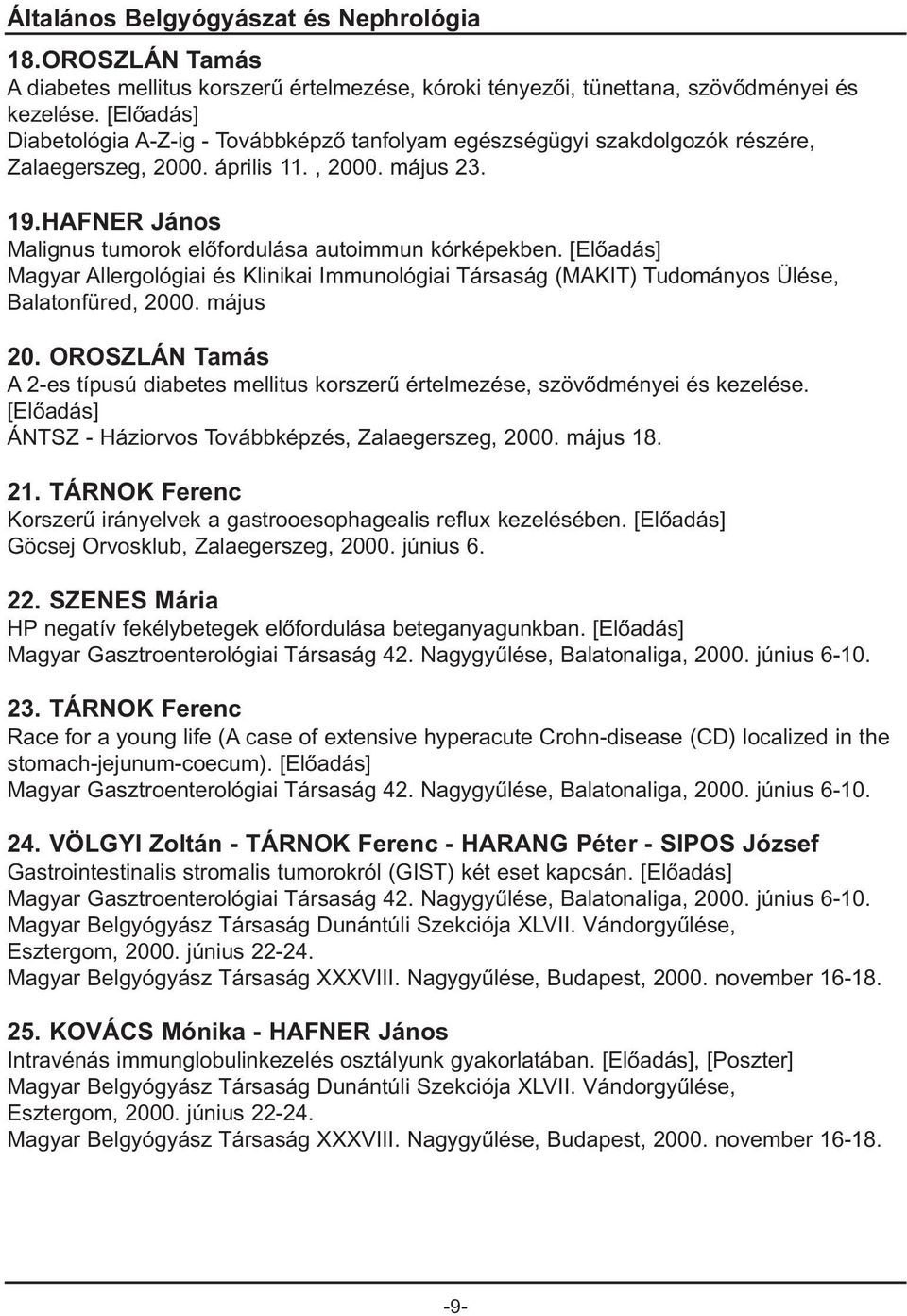 Magyar Allergológiai és Klinikai Immunológiai Társaság (MAKIT) Tudományos Ülése, Balatonfüred, 2000. május 20.