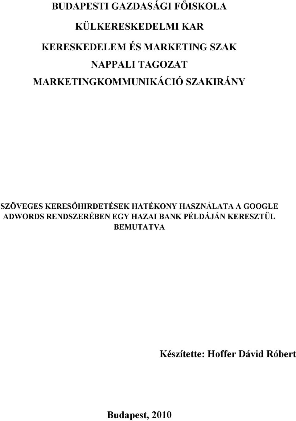 KERESŐHIRDETÉSEK HATÉKONY HASZNÁLATA A GOOGLE ADWORDS RENDSZERÉBEN EGY