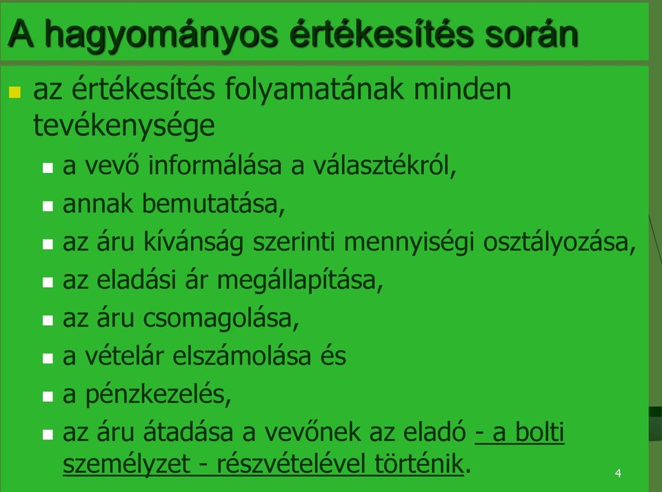 osztályozása, az eladási ár megállapítása, az áru csomagolása, a vételár elszámolása és