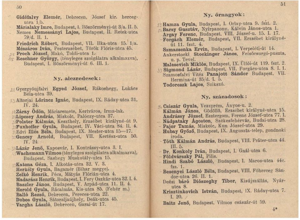 Proch József, Makó, Toldi-utca L Reschner György, (tényleges szolgálatra alkalmazva), Budapest, I. Böszörményi-út 6. III. 1. ~ y.