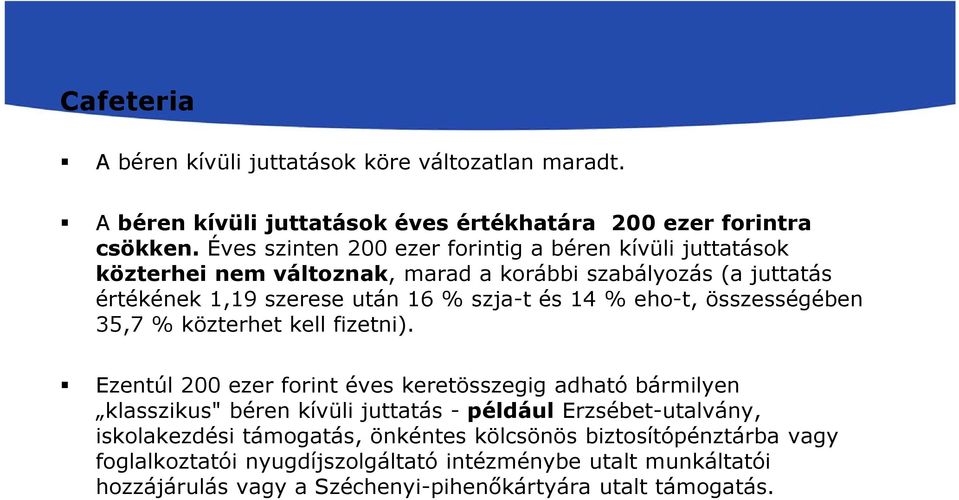 14 % eho-t, összességében 35,7 % közterhet kell fizetni).