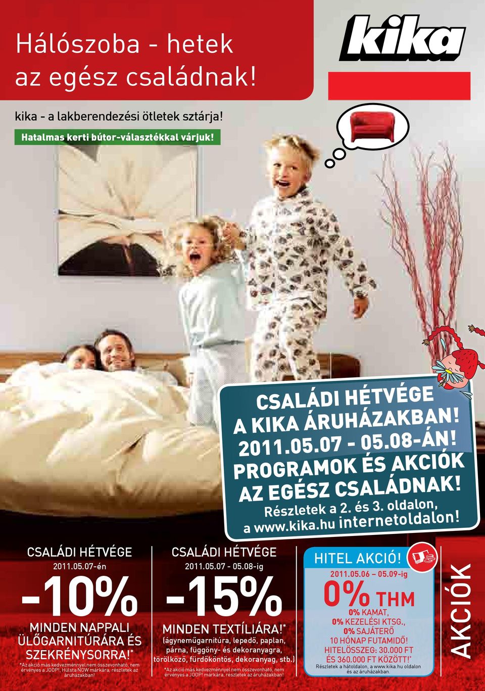 07-05.08-ig -15% MINDEN TEXTÍLIÁRA! * (ágyneműgarnitúra, lepedő, paplan, párna, függöny- és dekoranyagra, törölköző, fürdőköntös, dekoranyag, stb.