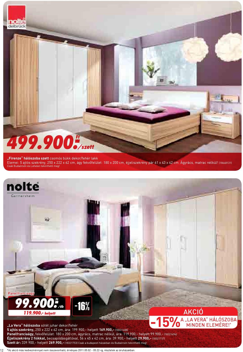 - 119.900.- helyett -16% -15% La Vera hálószoba sötét juhar dekor/fehér 5 ajtós szekrény, 250 x 222 x 62 cm, ára: 199.900,- helyett 169.