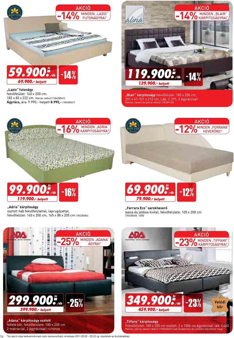 (18389165) -16% minden AdriA kárpitoságyra! * -12% minden Ferrara heverőre! * 99.900.