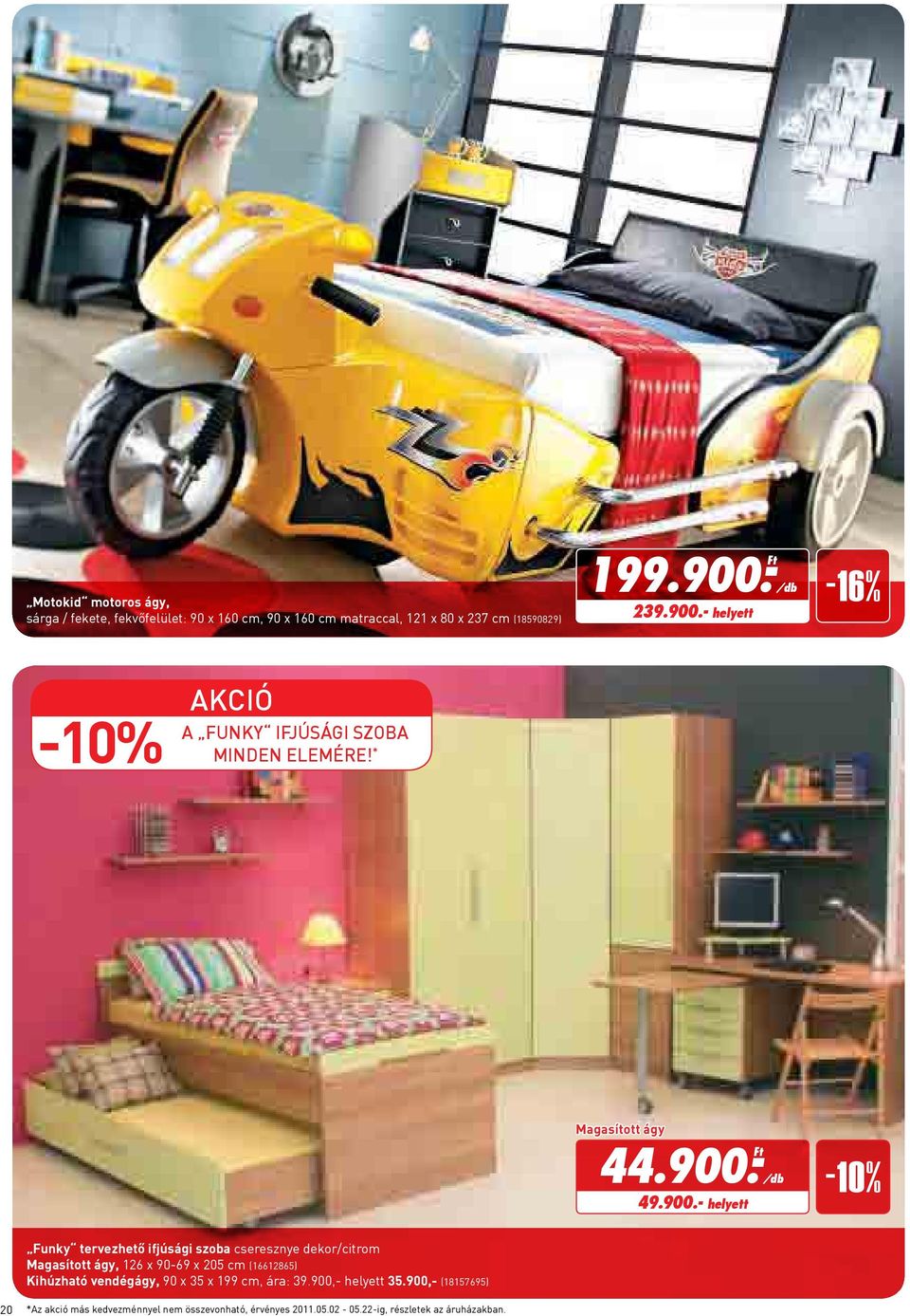 * Magasított ágy 44.900.