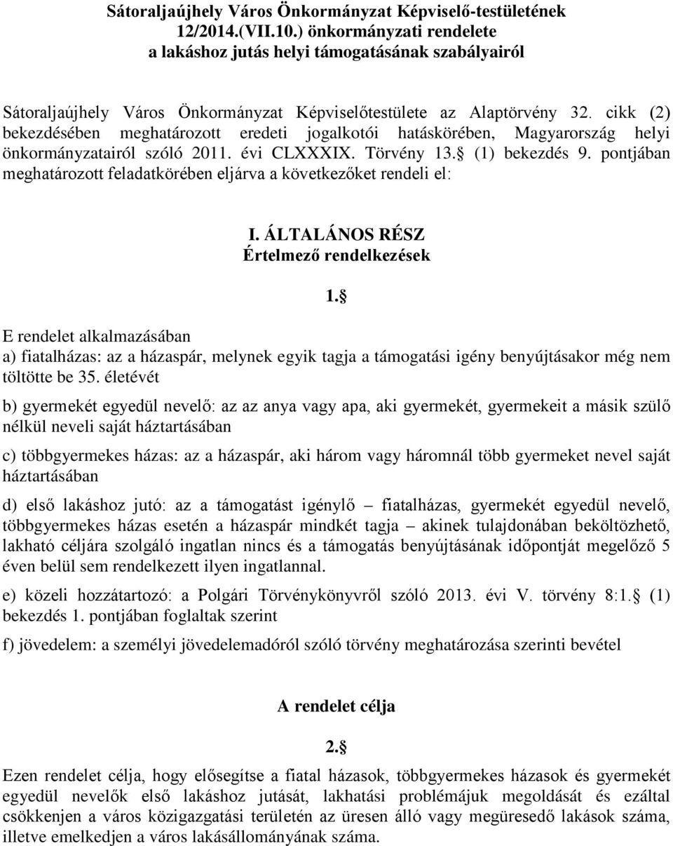 cikk (2) bekezdésében meghatározott eredeti jogalkotói hatáskörében, Magyarország helyi önkormányzatairól szóló 2011. évi CLXXXIX. Törvény 13. (1) bekezdés 9.