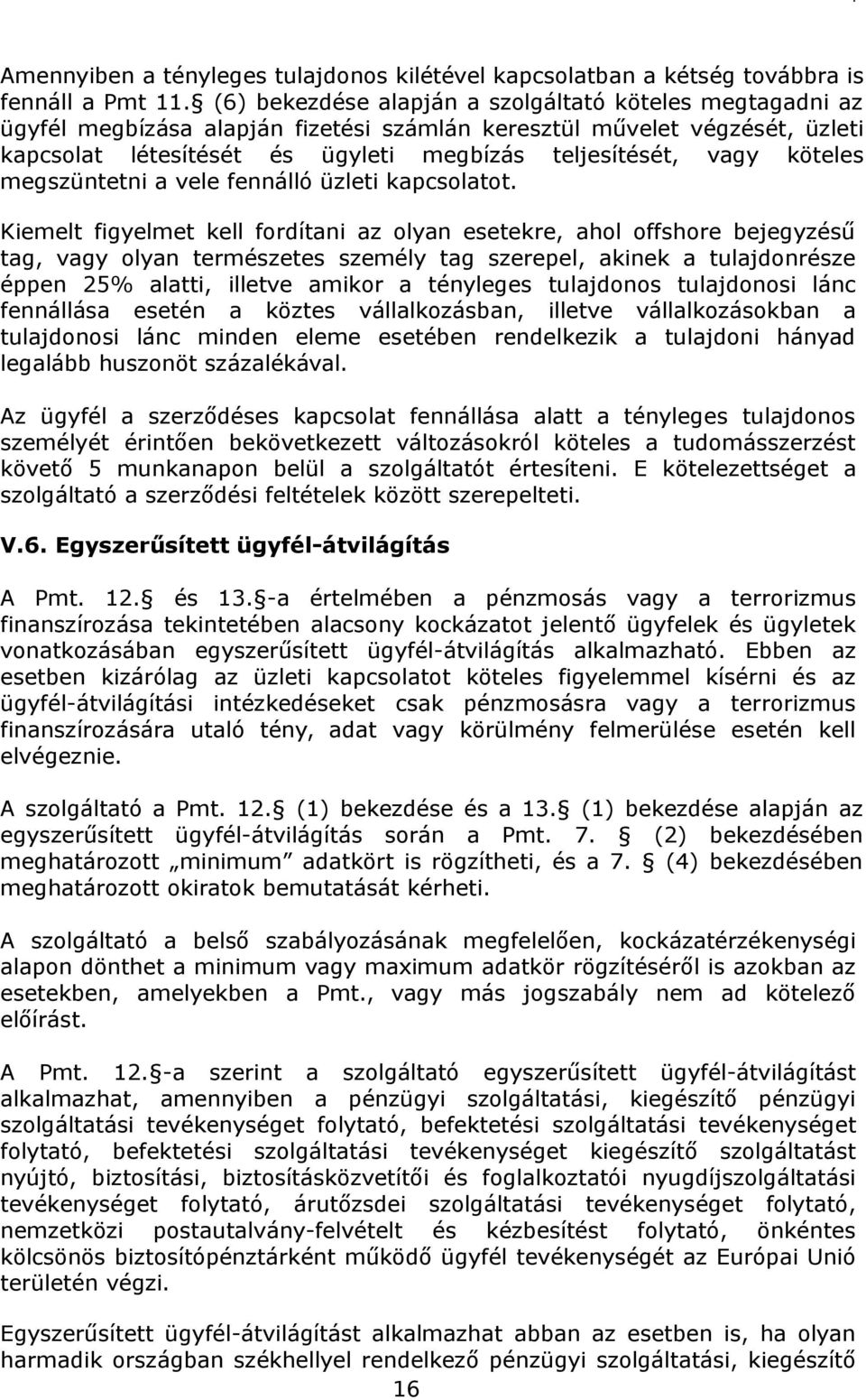 köteles megszüntetni a vele fennálló üzleti kapcsolatot.