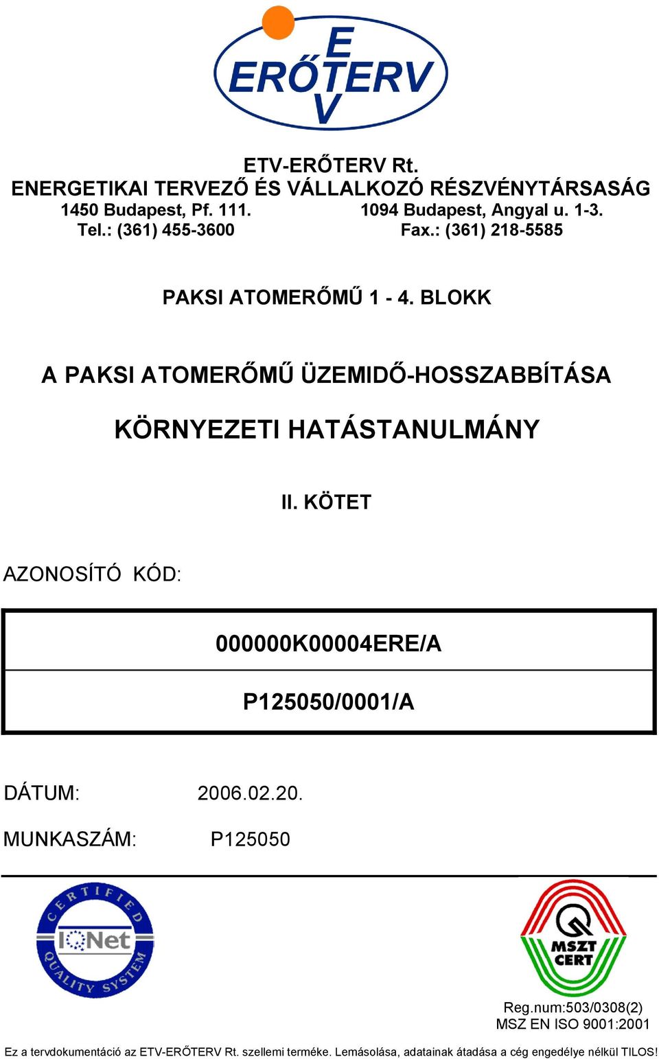 BLOKK A PAKSI ATOMERŐMŰ ÜZEMIDŐ-HOSSZABBÍTÁSA KÖRNYEZETI HATÁSTANULMÁNY II.