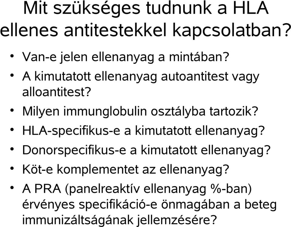 HLA-specifikus-e a kimutatott ellenanyag? Donorspecifikus-e a kimutatott ellenanyag?