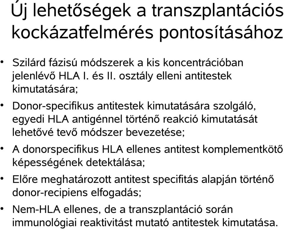 lehetővé tevő módszer bevezetése; A donorspecifikus HLA ellenes antitest komplementkötő képességének detektálása; Előre meghatározott antitest