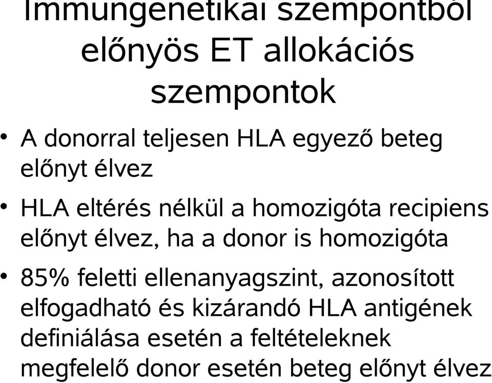 donor is homozigóta 85% feletti ellenanyagszint, azonosított elfogadható és kizárandó