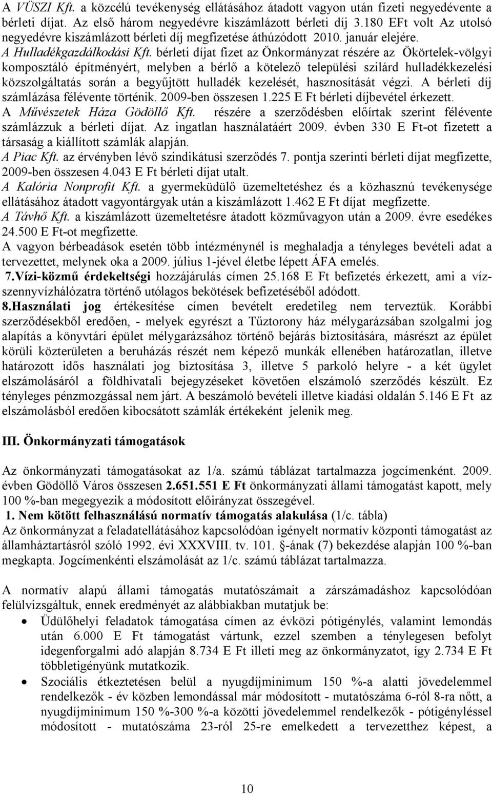 bérleti díjat fizet az Önkormányzat részére az Ökörtelek-völgyi komposztáló építményért, melyben a bérlő a kötelező települési szilárd hulladékkezelési közszolgáltatás során a begyűjtött hulladék