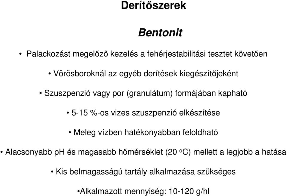 szuszpenzió elkészítése Meleg vízben hatékonyabban feloldható Alacsonyabb ph és magasabb hőmérséklet (20 o