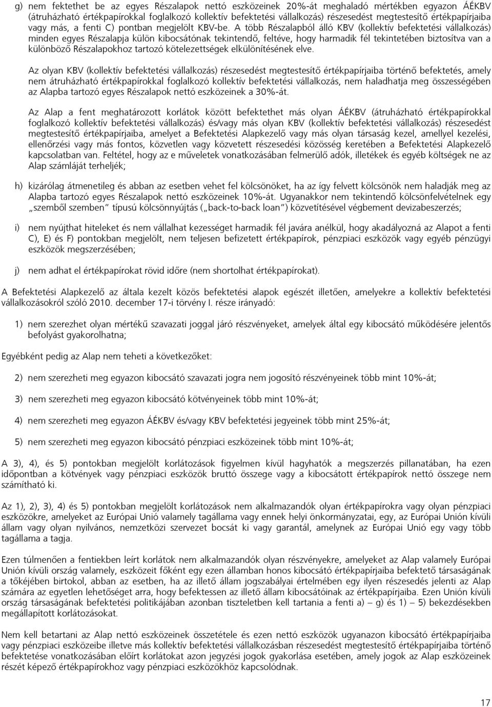 A több Részalapból álló KBV (kollektív befektetési vállalkozás) minden egyes Részalapja külön kibocsátónak tekintendő, feltéve, hogy harmadik fél tekintetében biztosítva van a különböző Részalapokhoz