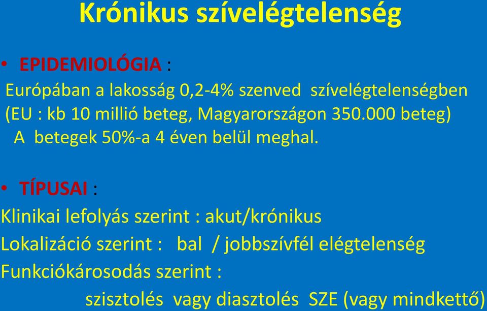 000 beteg) A betegek 50%-a 4 éven belül meghal.