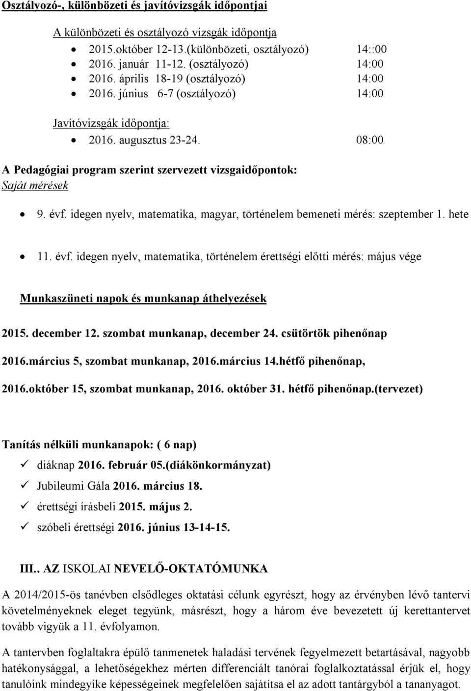 évf. idegen nyelv, matematika, magyar, történelem bemeneti mérés: szeptember 1. hete 11. évf.