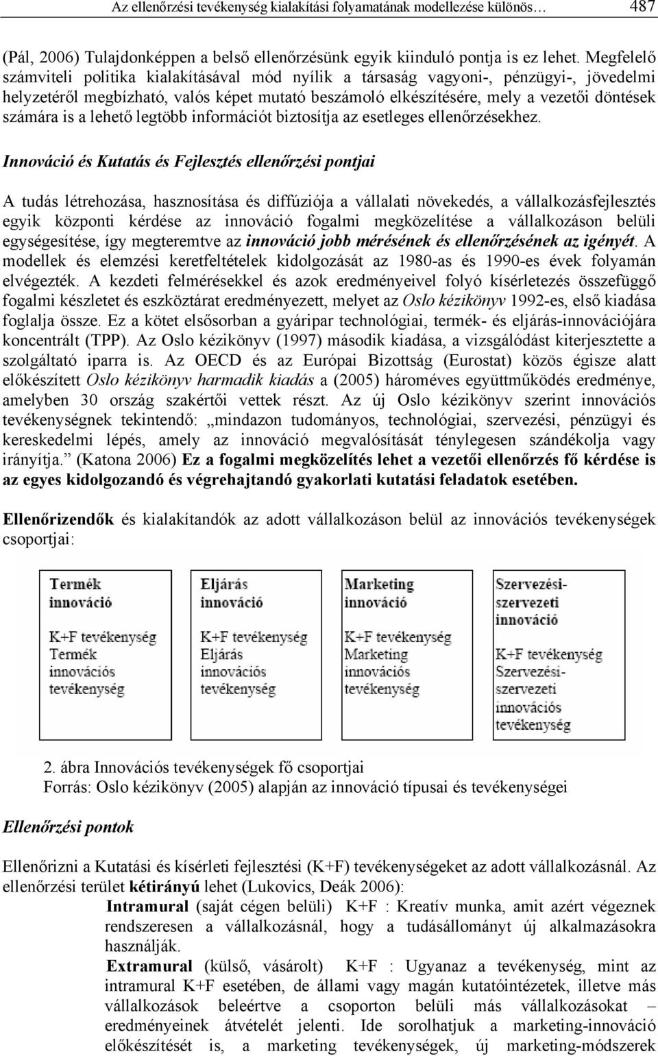 is a lehető legtöbb információt biztosítja az esetleges ellenőrzésekhez.