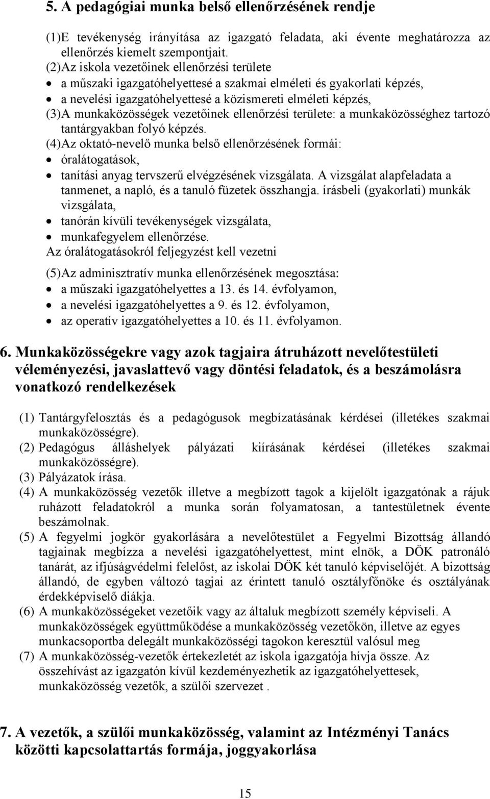 vezetőinek ellenőrzési területe: a munkaközösséghez tartozó tantárgyakban folyó képzés.