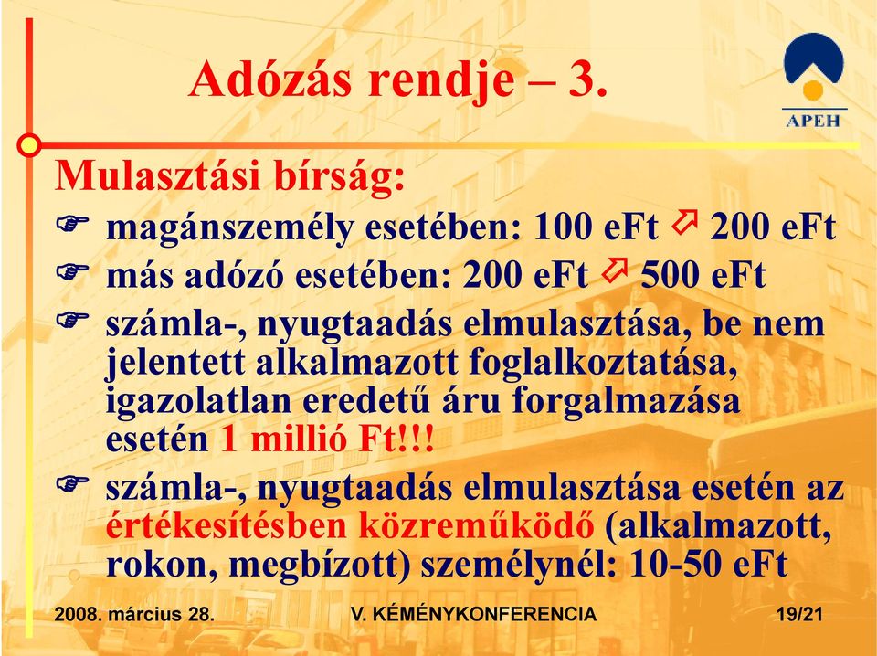 nyugtaadás elmulasztása, be nem jelentett alkalmazott foglalkoztatása, igazolatlan eredetű áru