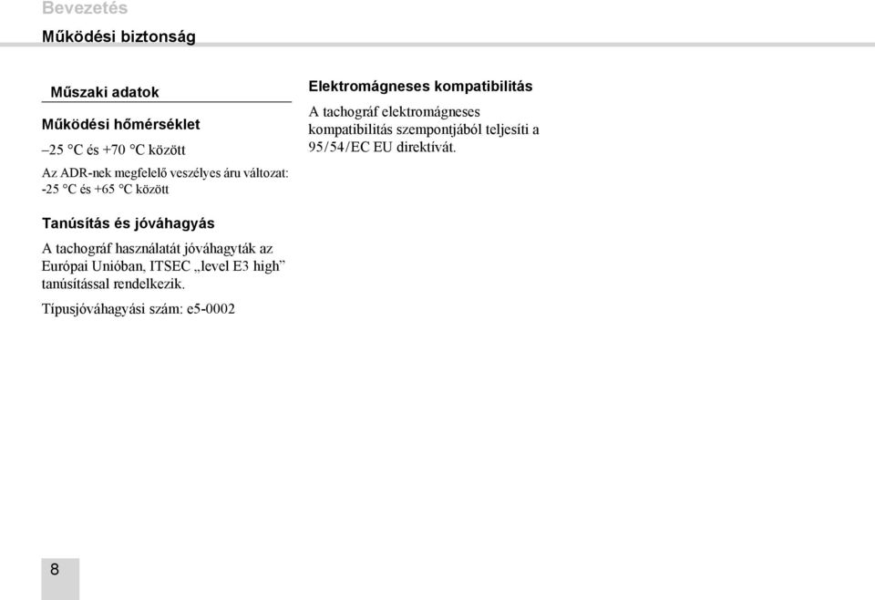 kompatibilitás szempontjából teljesíti a 95/54/EC EU direktívát.