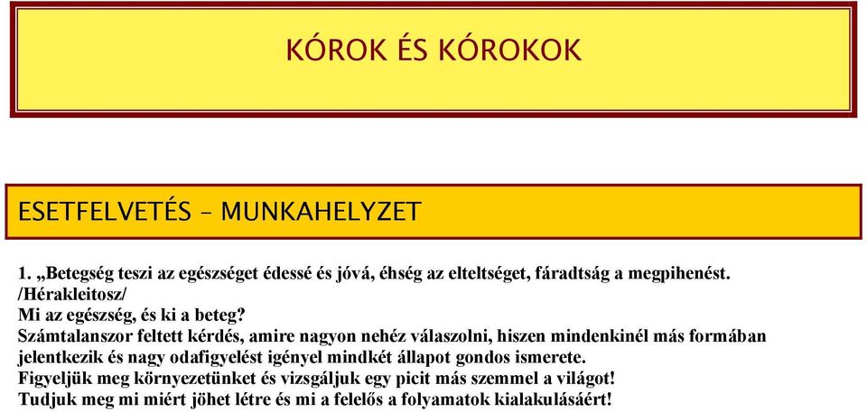 /Hérakleitosz/ Mi az egészség, és ki a beteg?