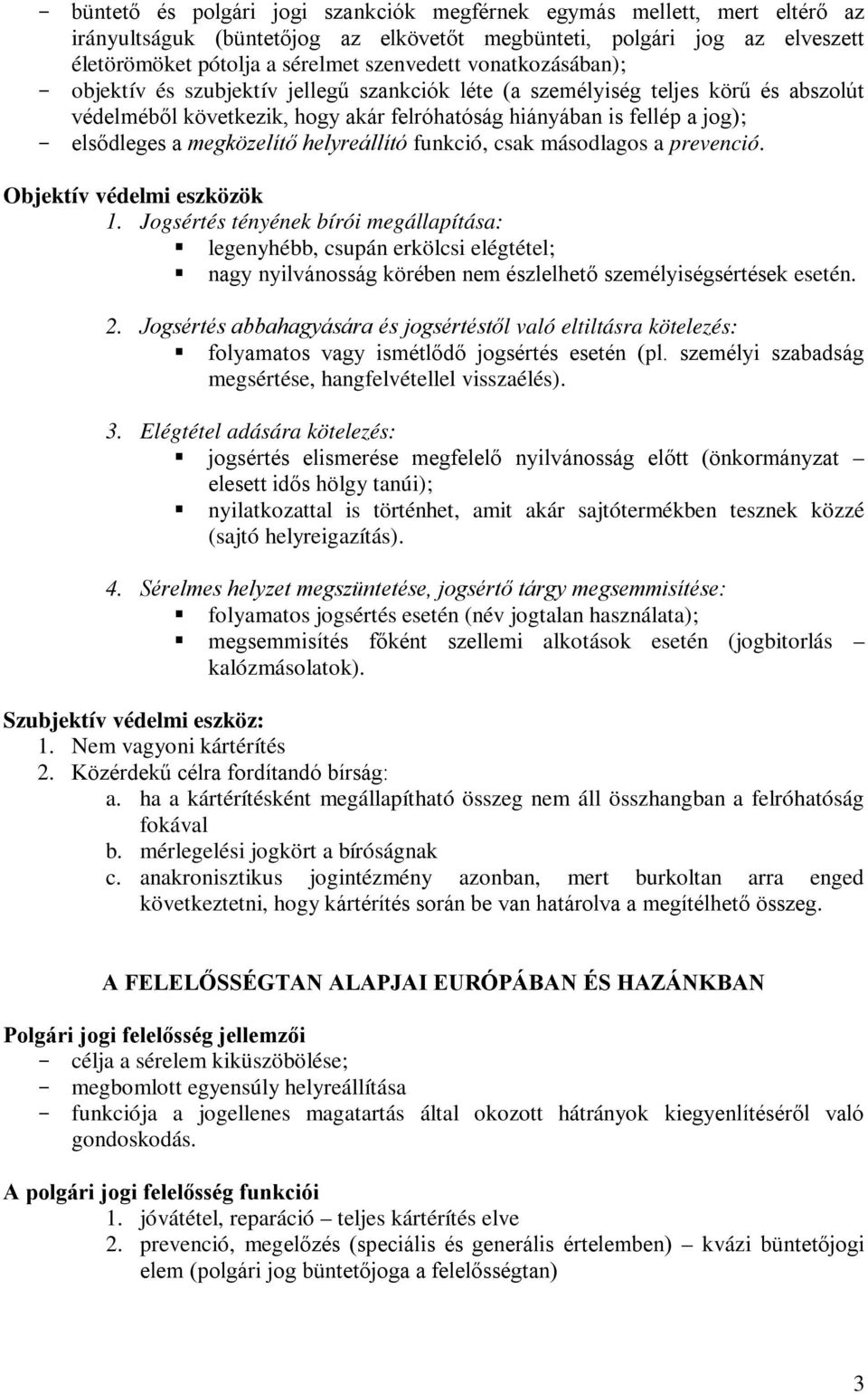 megközelítő helyreállító funkció, csak másodlagos a prevenció. Objektív védelmi eszközök 1.