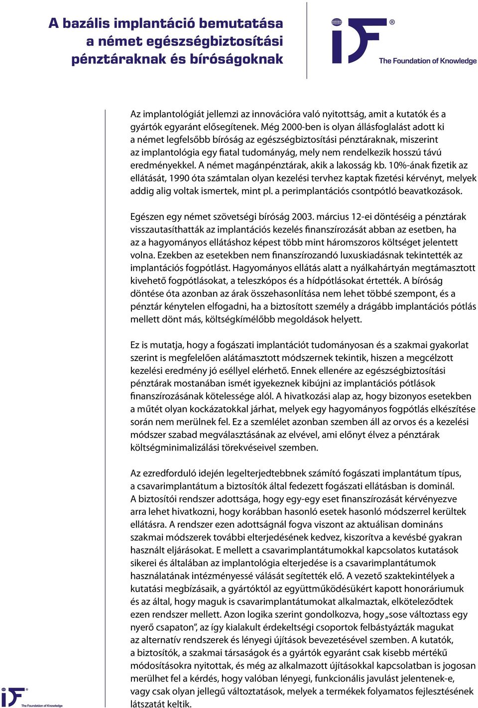 eredményekkel. A német magánpénztárak, akik a lakosság kb.