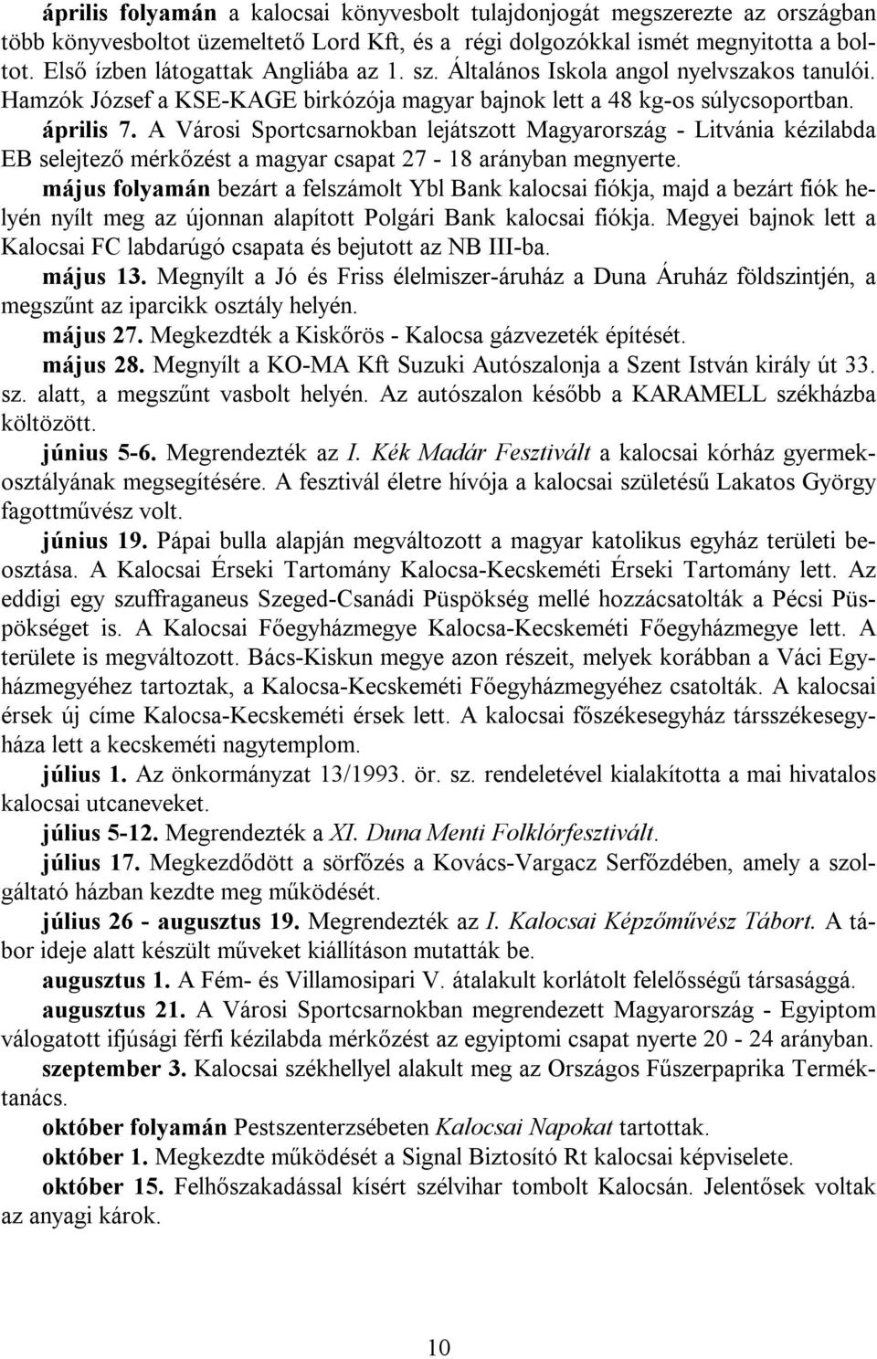 A Városi Sportcsarnokban lejátszott Magyarország - Litvánia kézilabda EB selejtező mérkőzést a magyar csapat 27-18 arányban megnyerte.