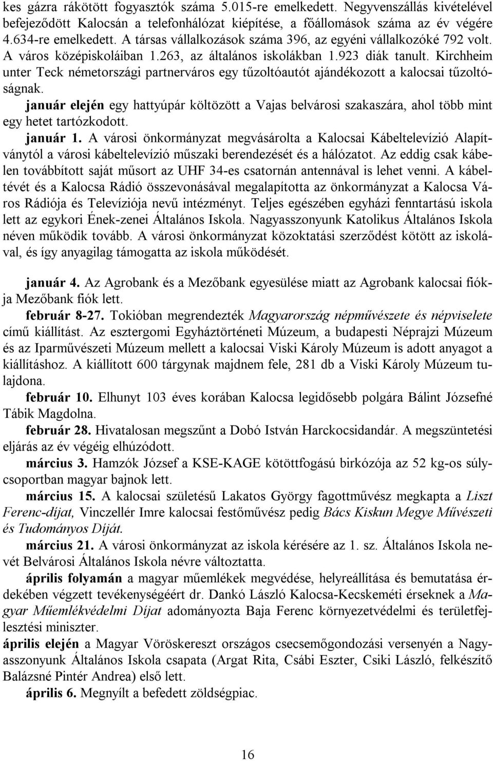 Kirchheim unter Teck németországi partnerváros egy tűzoltóautót ajándékozott a kalocsai tűzoltóságnak.