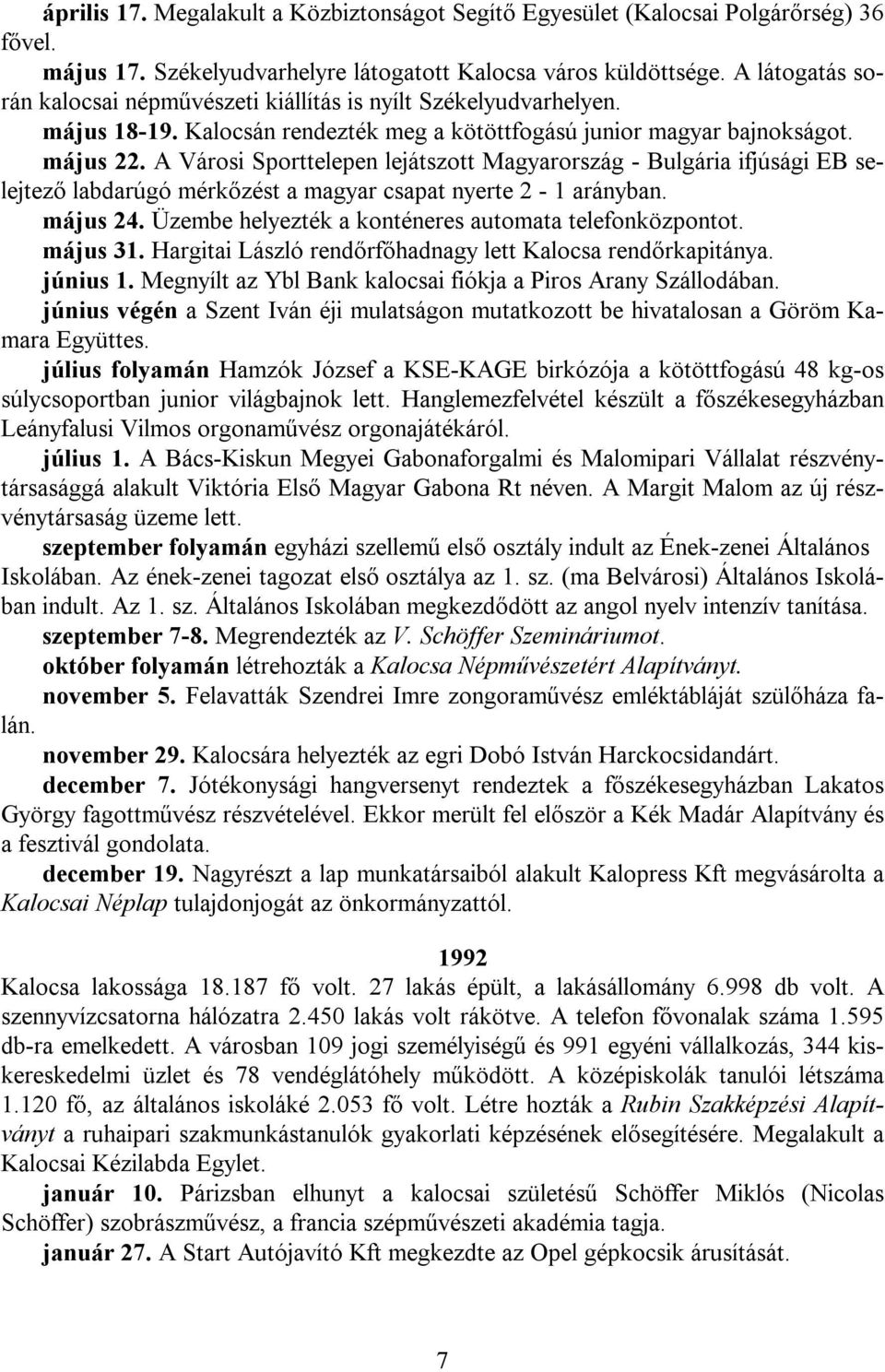 A Városi Sporttelepen lejátszott Magyarország - Bulgária ifjúsági EB selejtező labdarúgó mérkőzést a magyar csapat nyerte 2-1 arányban. május 24.