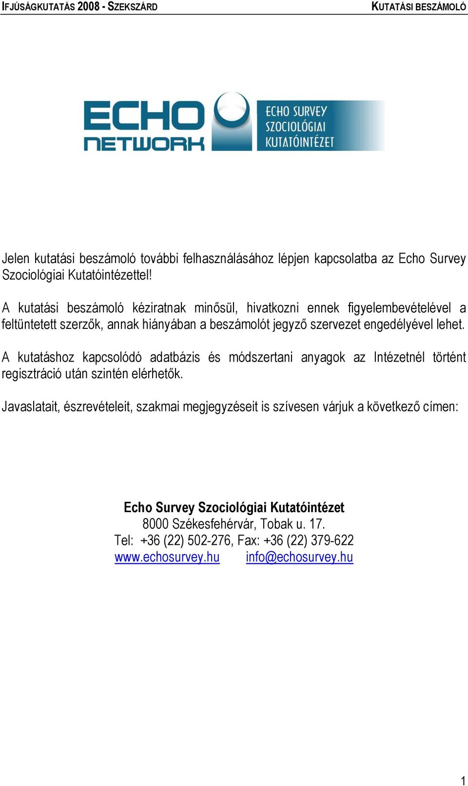 lehet. A kutatáshoz kapcsolódó adatbázis és módszertani anyagok az Intézetnél történt regisztráció után szintén elérhetők.