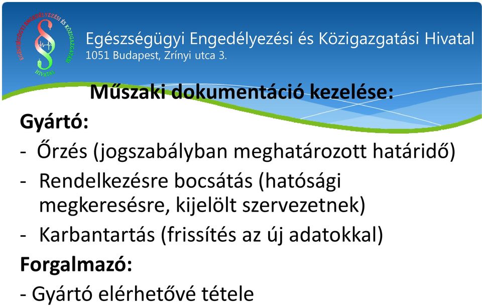 bocsátás (hatósági megkeresésre, kijelölt szervezetnek) -