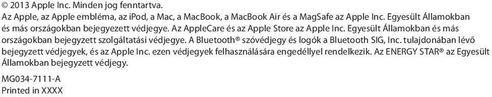 Egyesült Államokban és más országokban bejegyzett szolgáltatási védjegye. A Bluetooth szóvédjegy és logók a Bluetooth SIG, Inc.