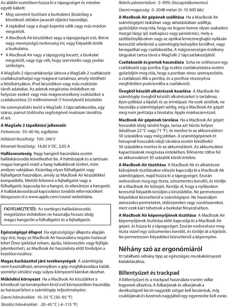 A MacBook Air vagy a tápegység leesett, a burkolat megsérült, vagy úgy véli, hogy szervizelés vagy javítás szükséges.
