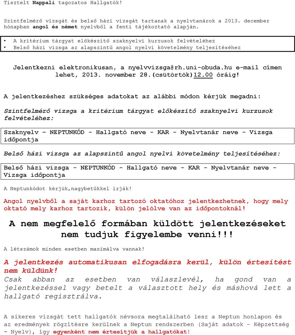 hu e-mail címen lehet, 2013. november 28.(csütörtök)12.00 óráig!