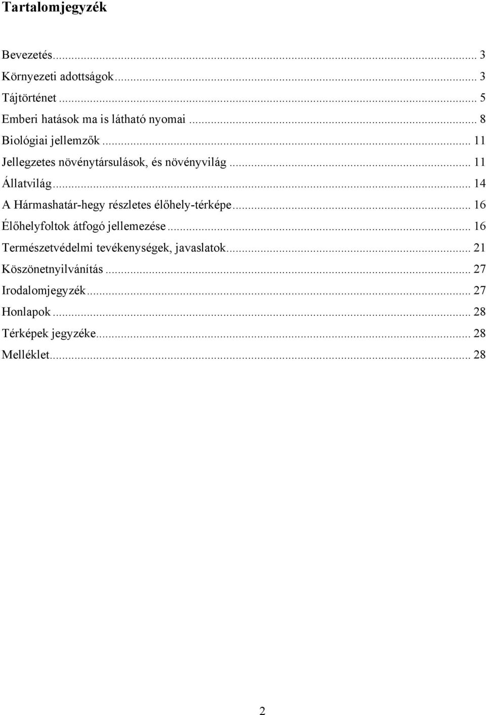 .. 14 A Hármashatár-hegy részletes élőhely-térképe... 16 Élőhelyfoltok átfogó jellemezése.