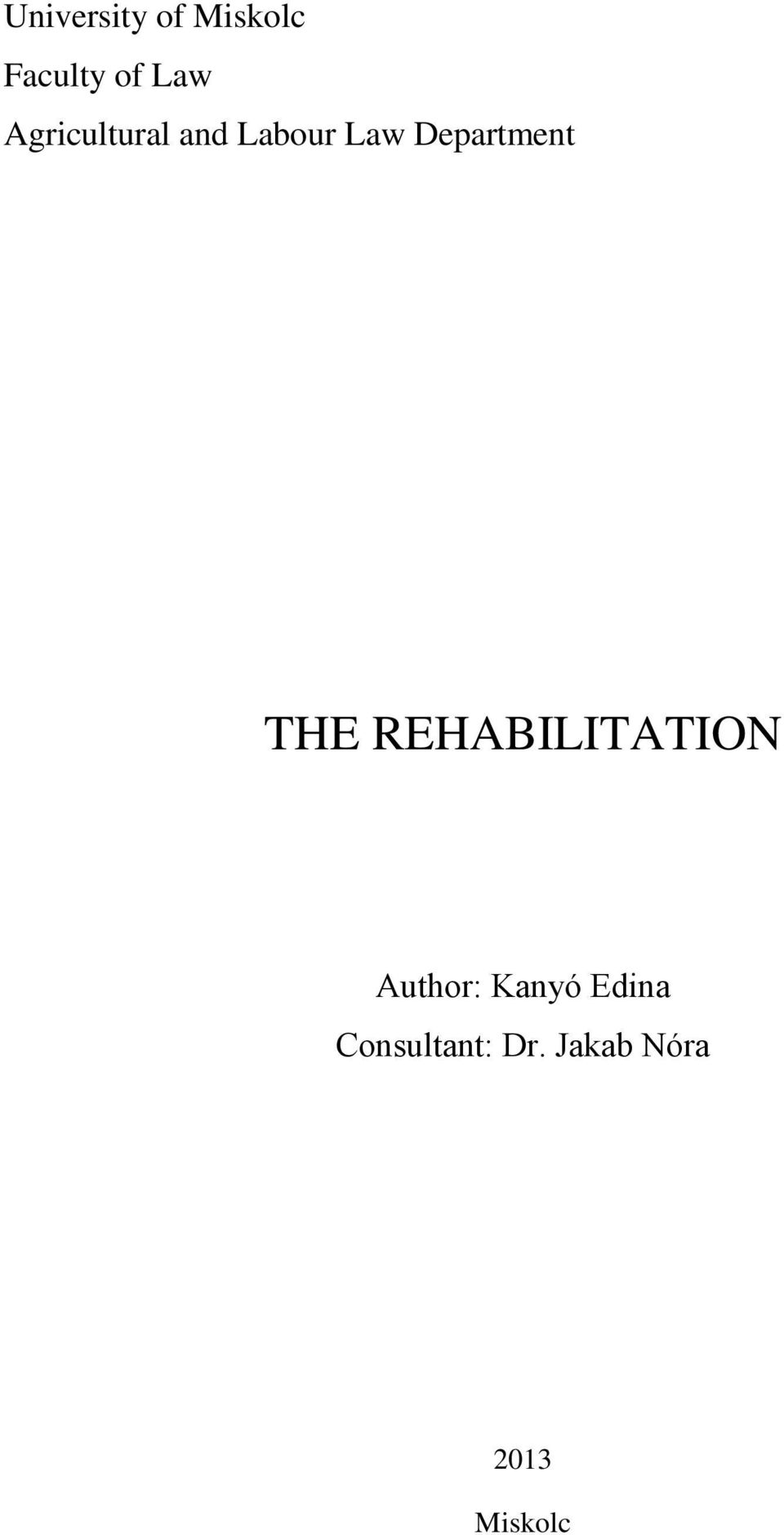 THE REHABILITATION Author: Kanyó Edina