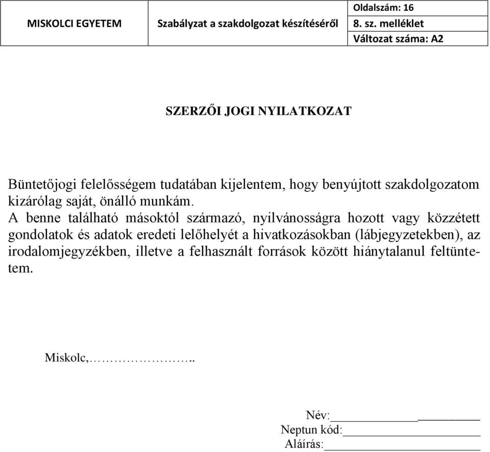 melléklet Változat száma: A2 SZERZŐI JOGI NYILATKOZAT Büntetőjogi felelősségem tudatában kijelentem, hogy benyújtott