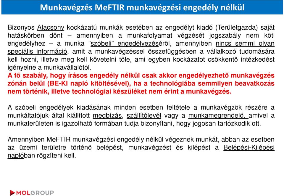 tőle, ami egyben kockázatot csökkentő intézkedést igényelne a munkavállalótól.