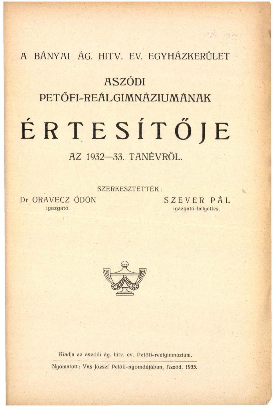 TANÉVRŐL. SZERKESZTETTÉK: Dr ORAVECZ ÖDÖN SZEVER PÁL igazgató.