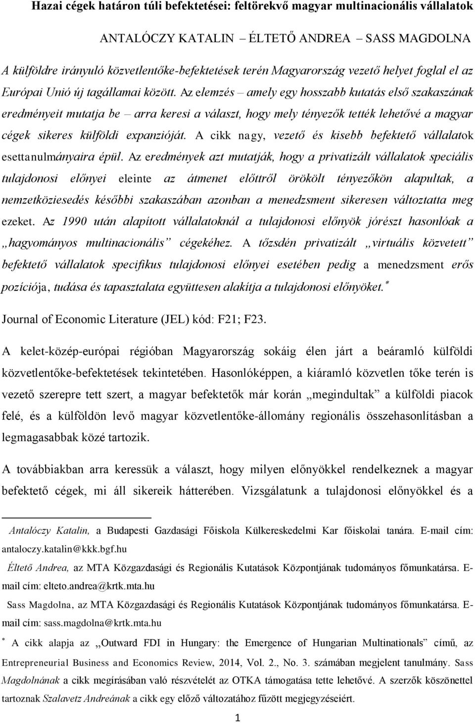 Az elemzés amely egy hosszabb kutatás első szakaszának eredményeit mutatja be arra keresi a választ, hogy mely tényezők tették lehetővé a magyar cégek sikeres külföldi expanzióját.