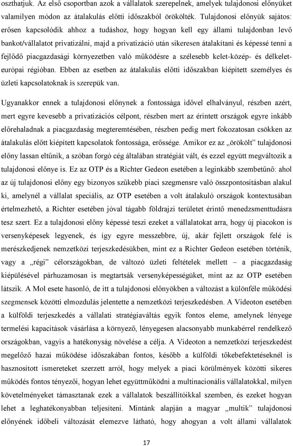 képessé tenni a fejlődő piacgazdasági környezetben való működésre a szélesebb kelet-közép- és délkeleteurópai régióban.