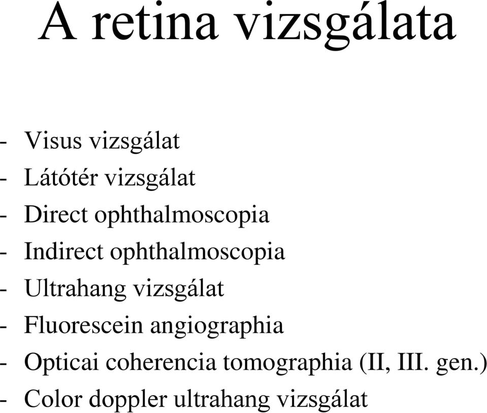 Ultrahang vizsgálat - Fluorescein angiographia - Opticai