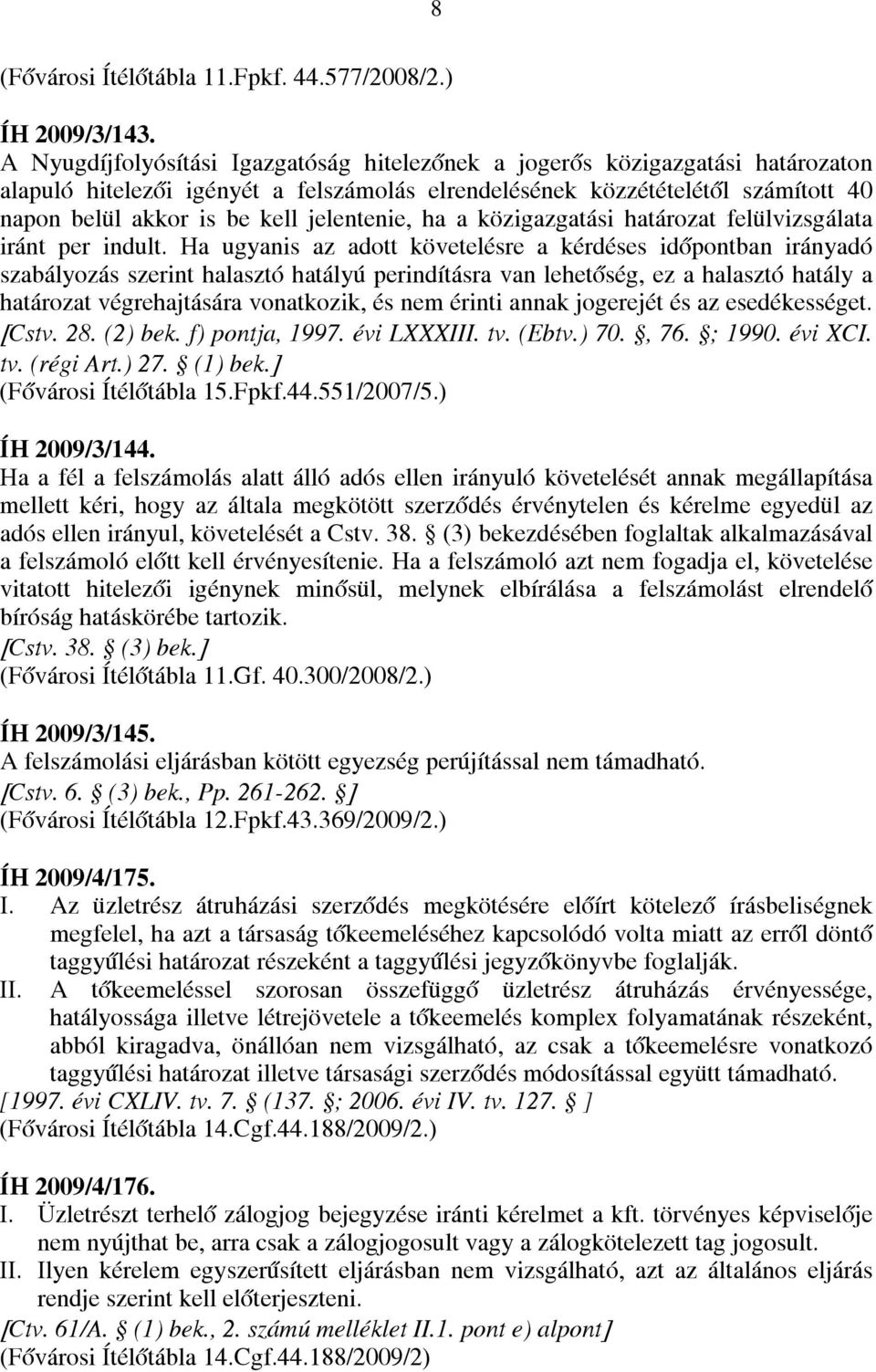 jelentenie, ha a közigazgatási határozat felülvizsgálata iránt per indult.