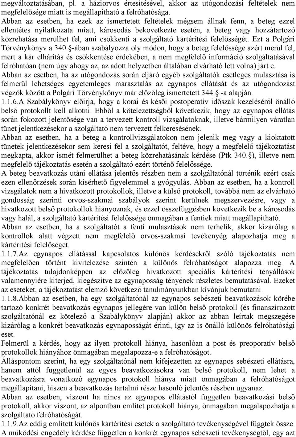 ami csökkenti a szolgáltató kártérítési felelősségét. Ezt a Polgári Törvénykönyv a 340.