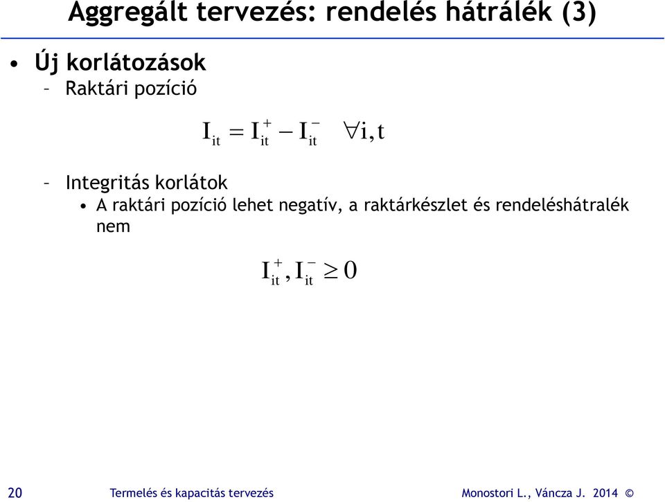 Integritás korlátok A raktári pozíció lehet