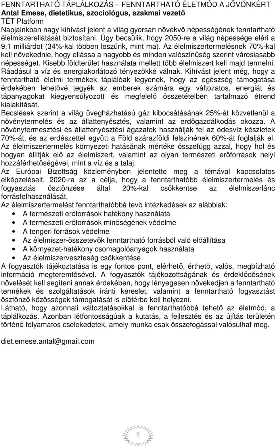 Az élelmiszertermelésnek 70%-kal kell növekednie, hogy ellássa a nagyobb és minden valószínűség szerint városiasabb népességet.