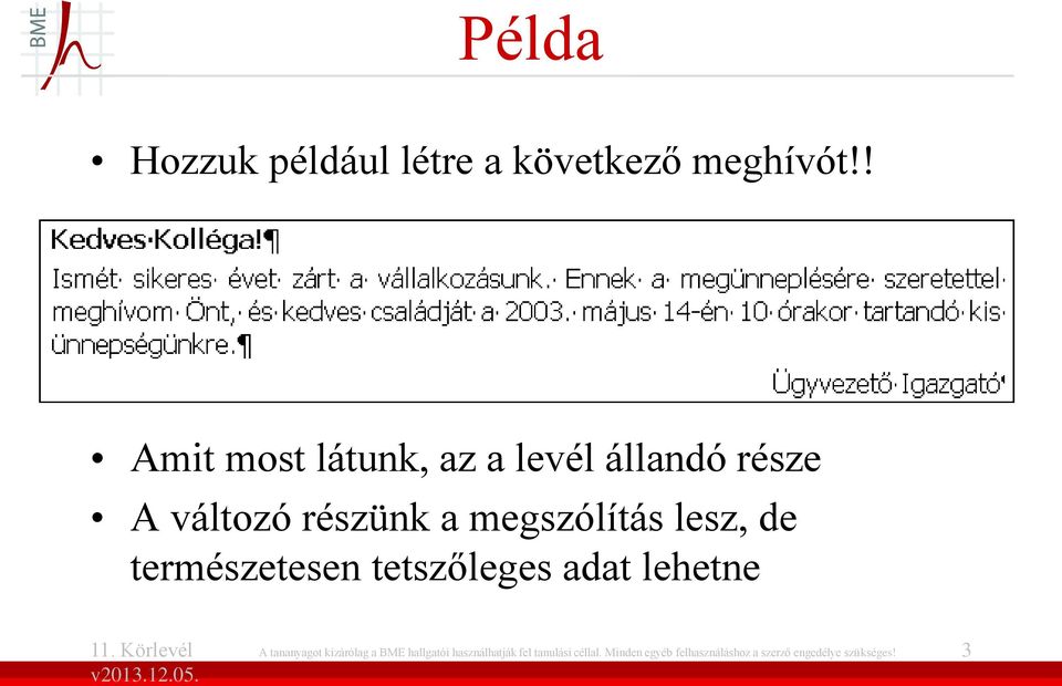 lesz, de természetesen tetszőleges adat lehetne A tananyagot kizárólag a BME