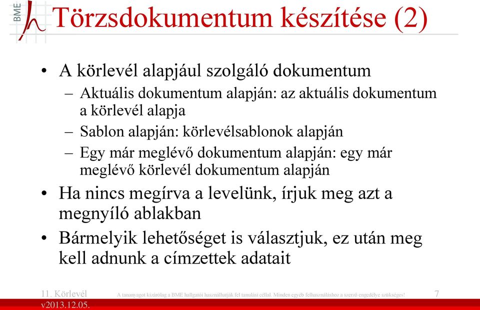 nincs megírva a levelünk, írjuk meg azt a megnyíló ablakban Bármelyik lehetőséget is választjuk, ez után meg kell adnunk a címzettek