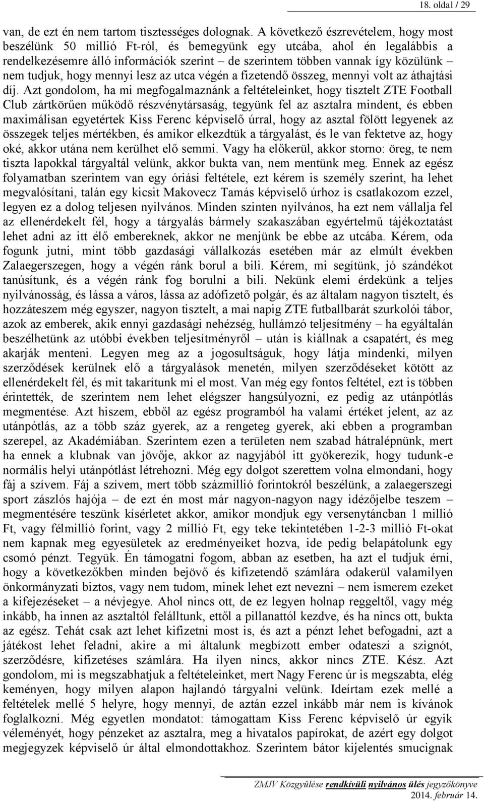 tudjuk, hogy mennyi lesz az utca végén a fizetendő összeg, mennyi volt az áthajtási díj.